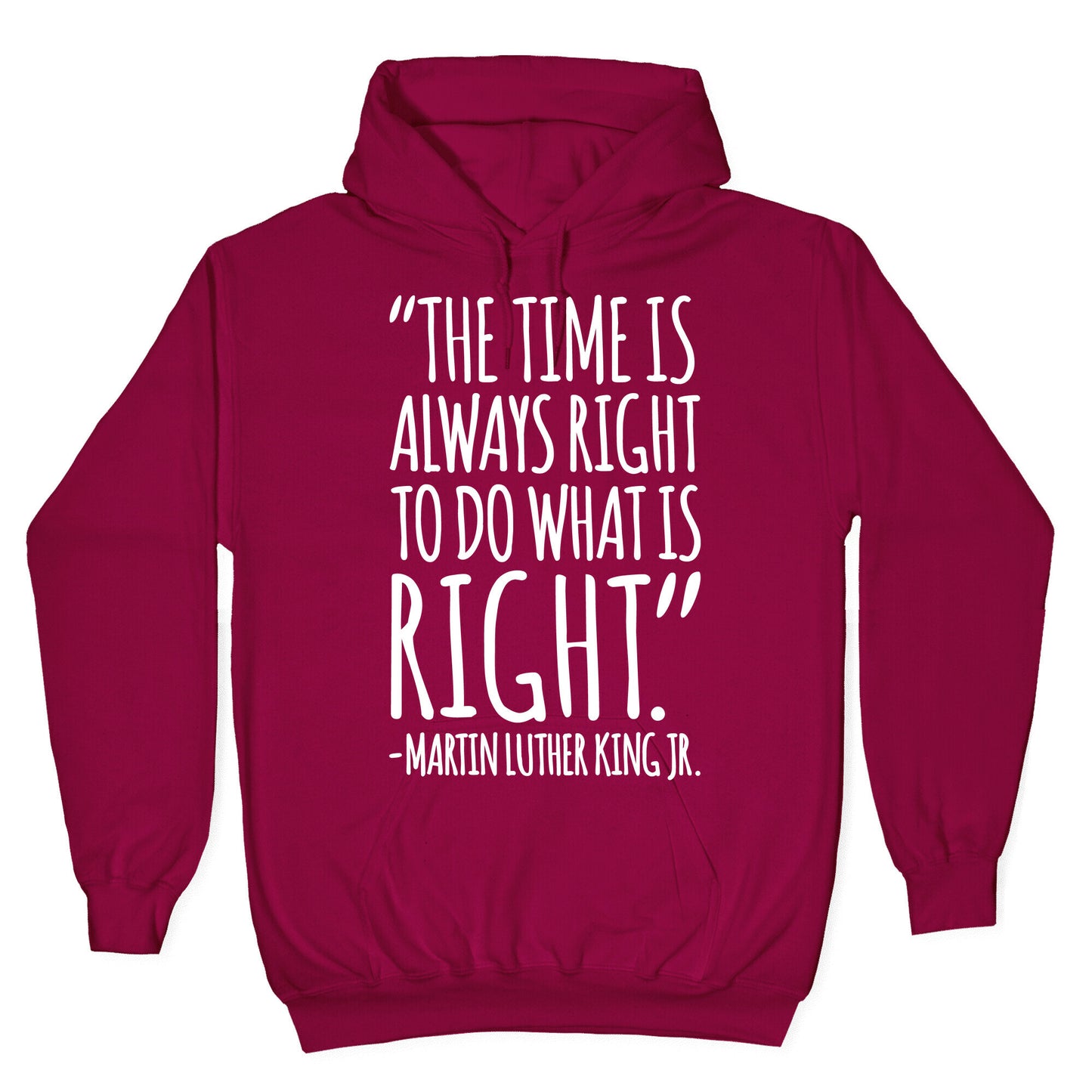 The Time Is Always Right To Do What Is Right MLK Jr. Quote White Print Hoodie