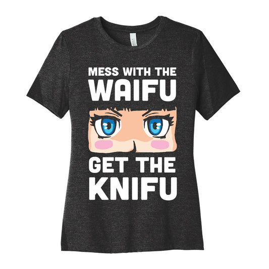 Mess With The Waifu Get The Knifu Women's Cotton Tee