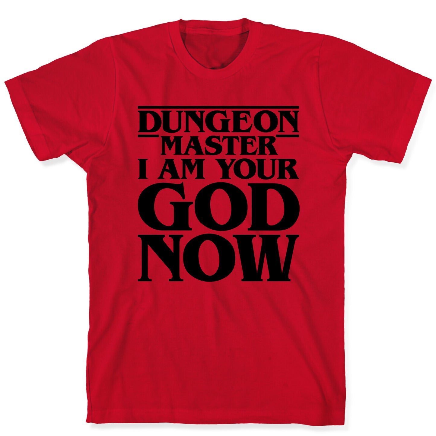 Dungeon Master I Am Your God Now T-Shirt