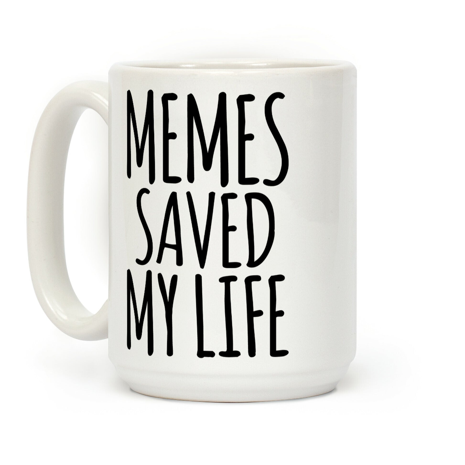 Memes Saved My Life Coffee Mug