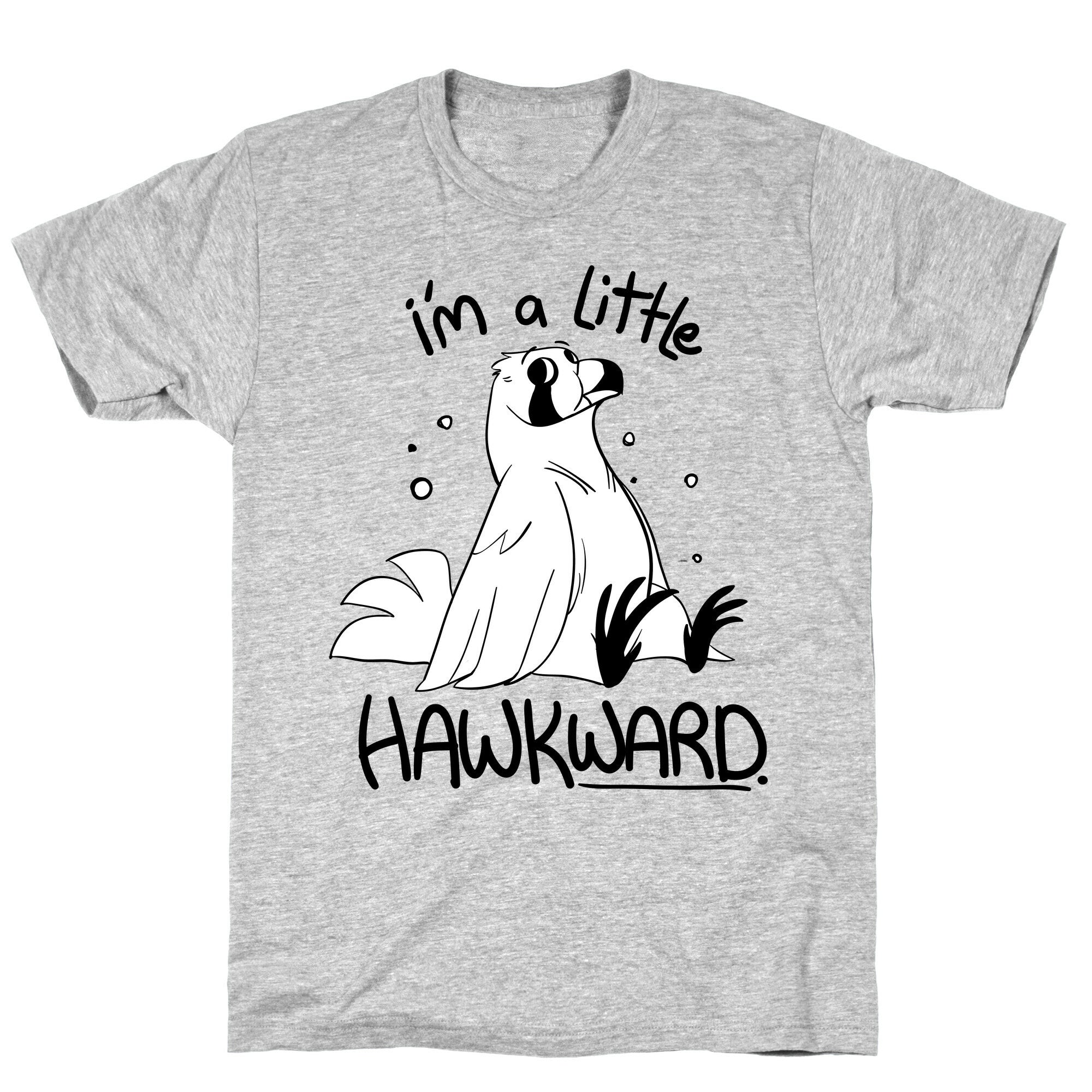 I'm a Little Hawkward T-Shirt