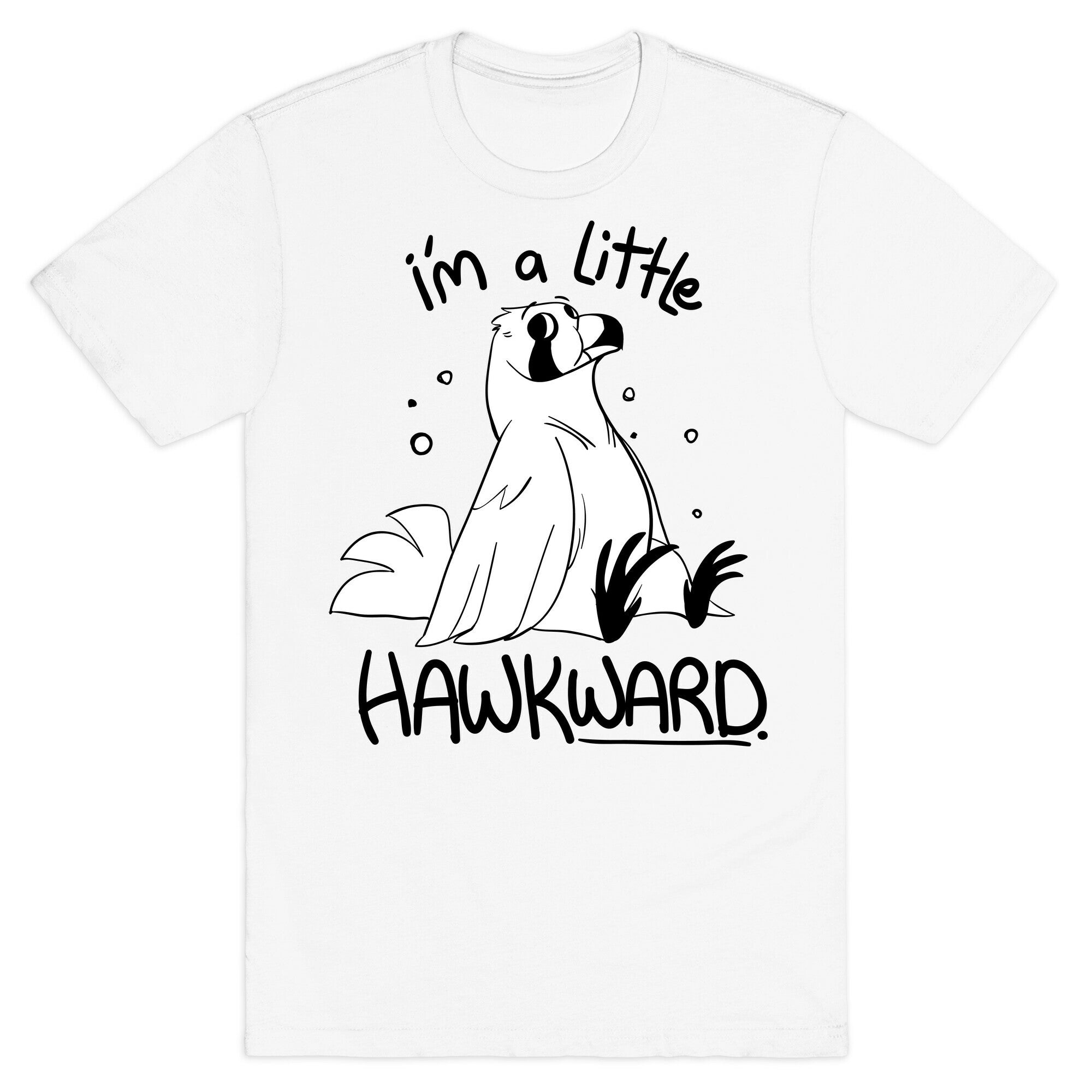 I'm a Little Hawkward T-Shirt