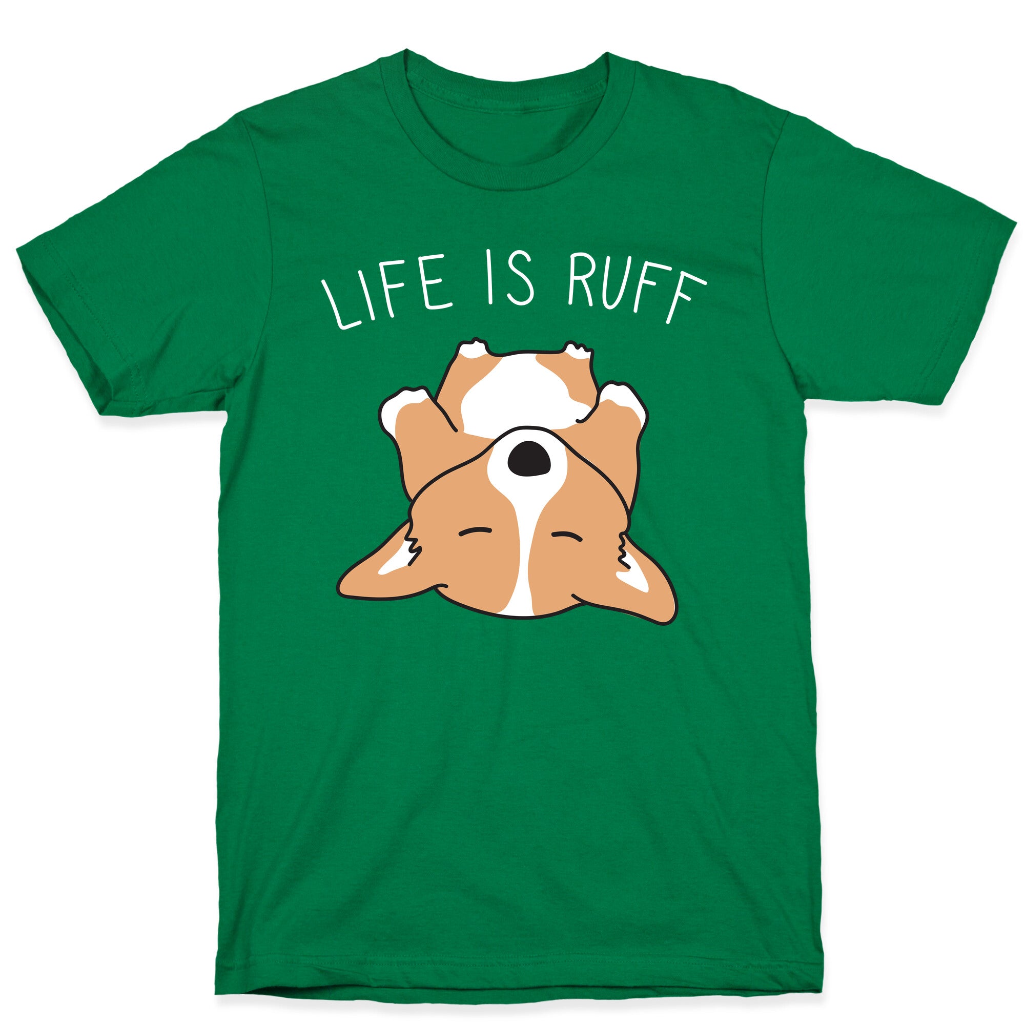 Life Is Ruff Corgi T-Shirt