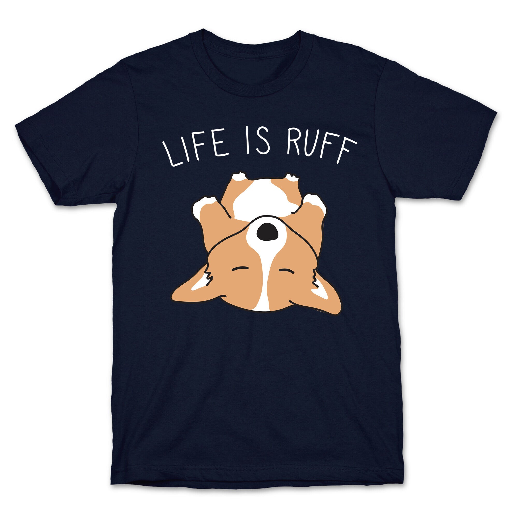 Life Is Ruff Corgi T-Shirt