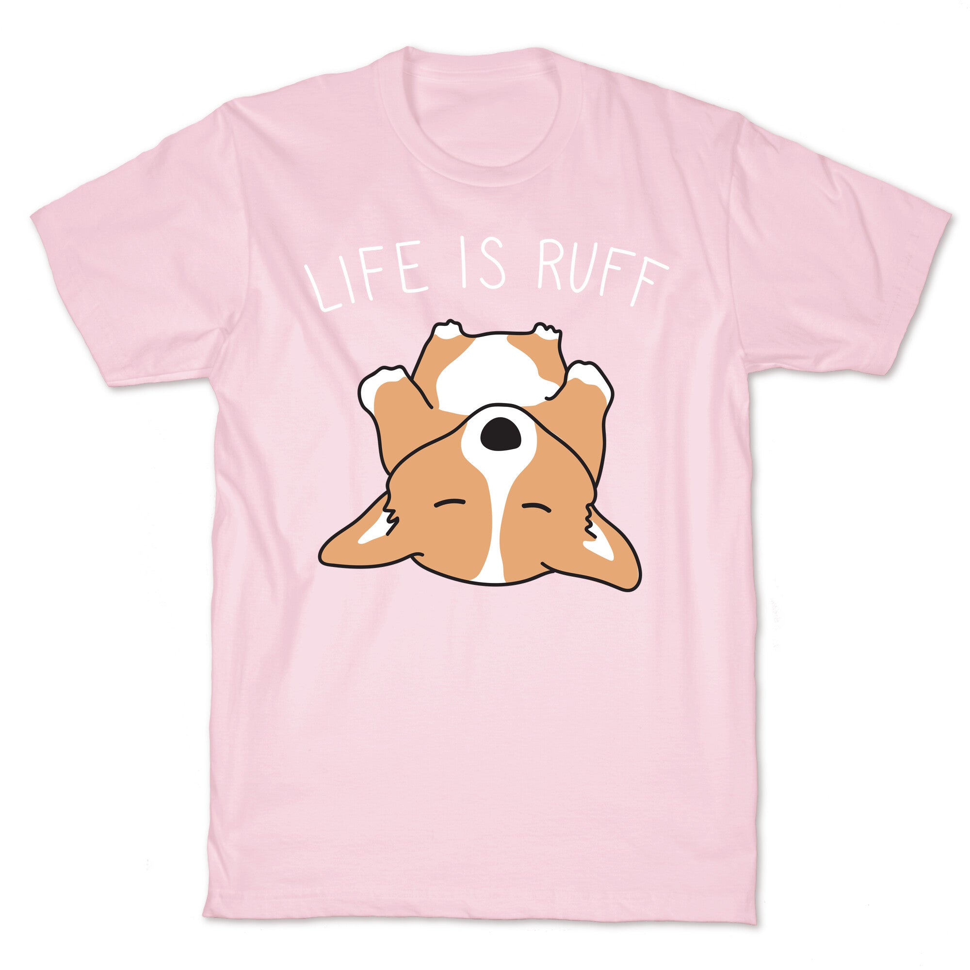 Life Is Ruff Corgi T-Shirt