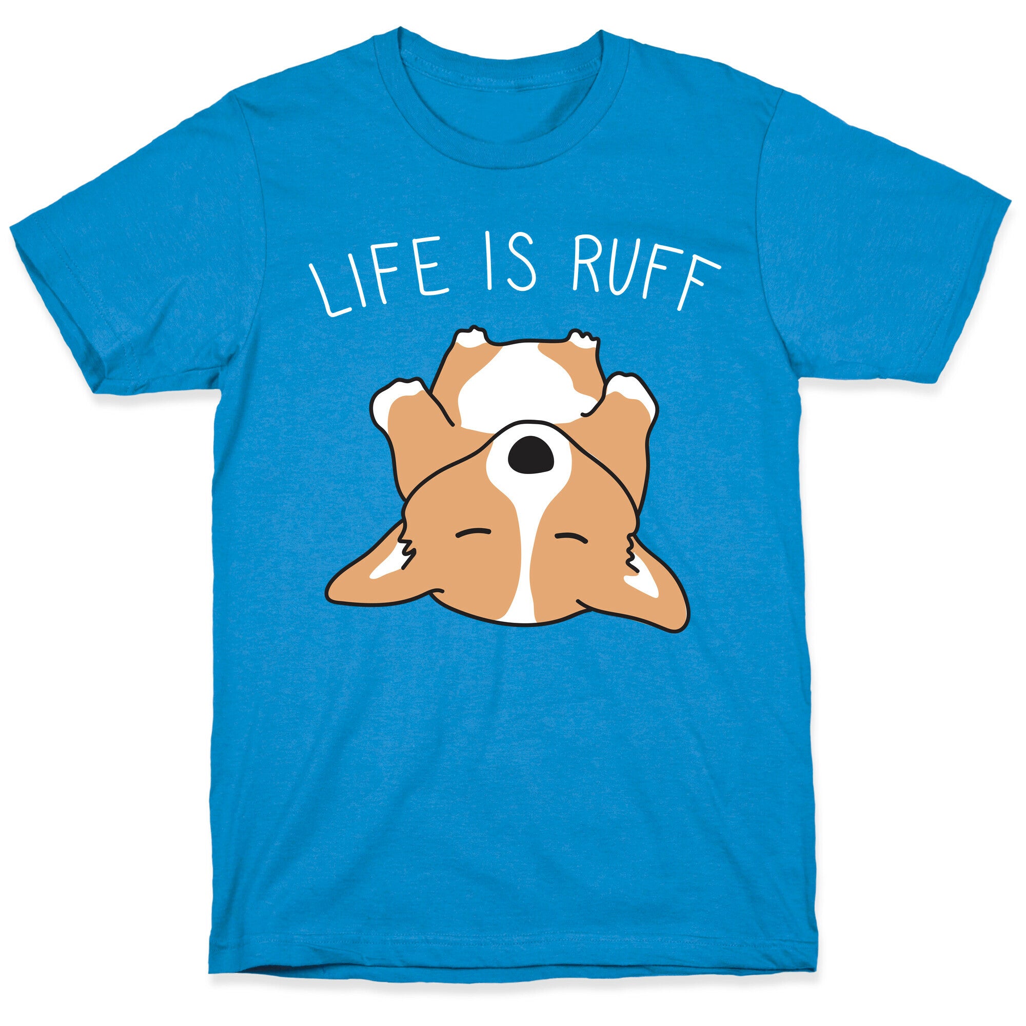 Life Is Ruff Corgi T-Shirt
