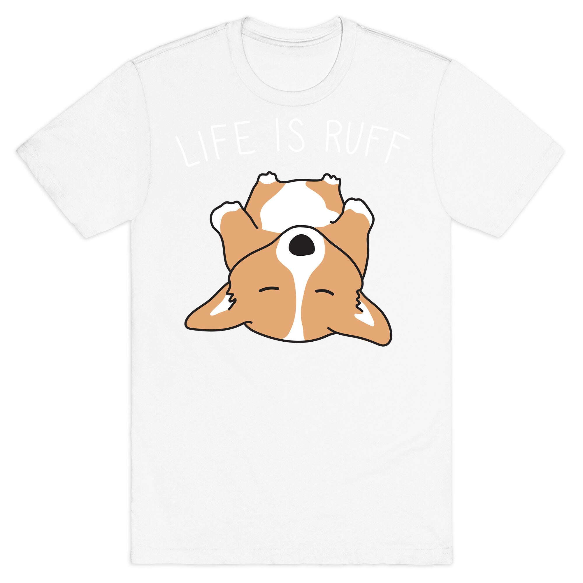 Life Is Ruff Corgi T-Shirt