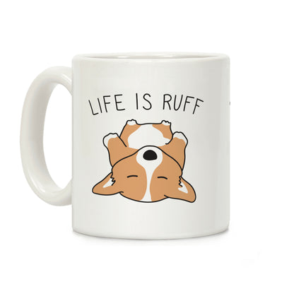 Life Is Ruff Corgi Coffee Mug