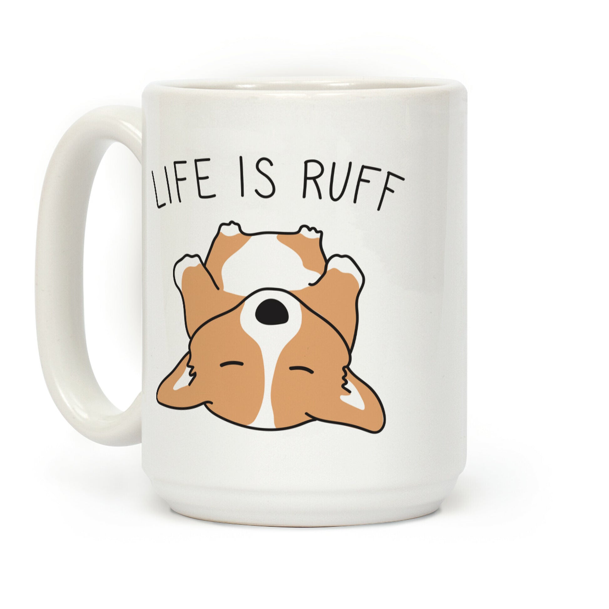 Life Is Ruff Corgi Coffee Mug