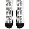 Memes Saved My Life Socks