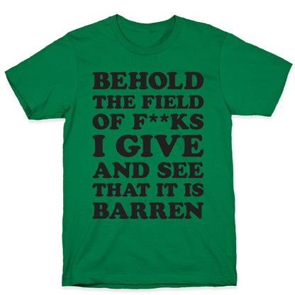 Behold The Field Of F**ks I Give T-Shirt
