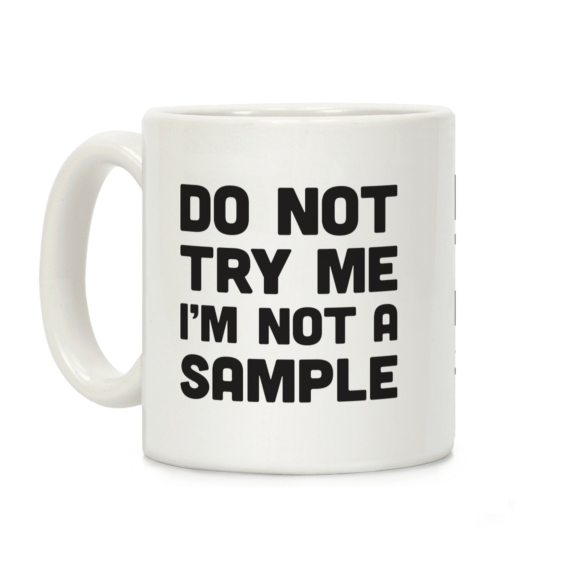 Do Not Try Me I'm Not A Sample Coffee Mug