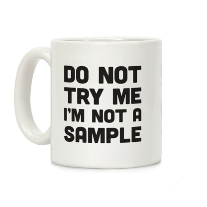Do Not Try Me I'm Not A Sample Coffee Mug