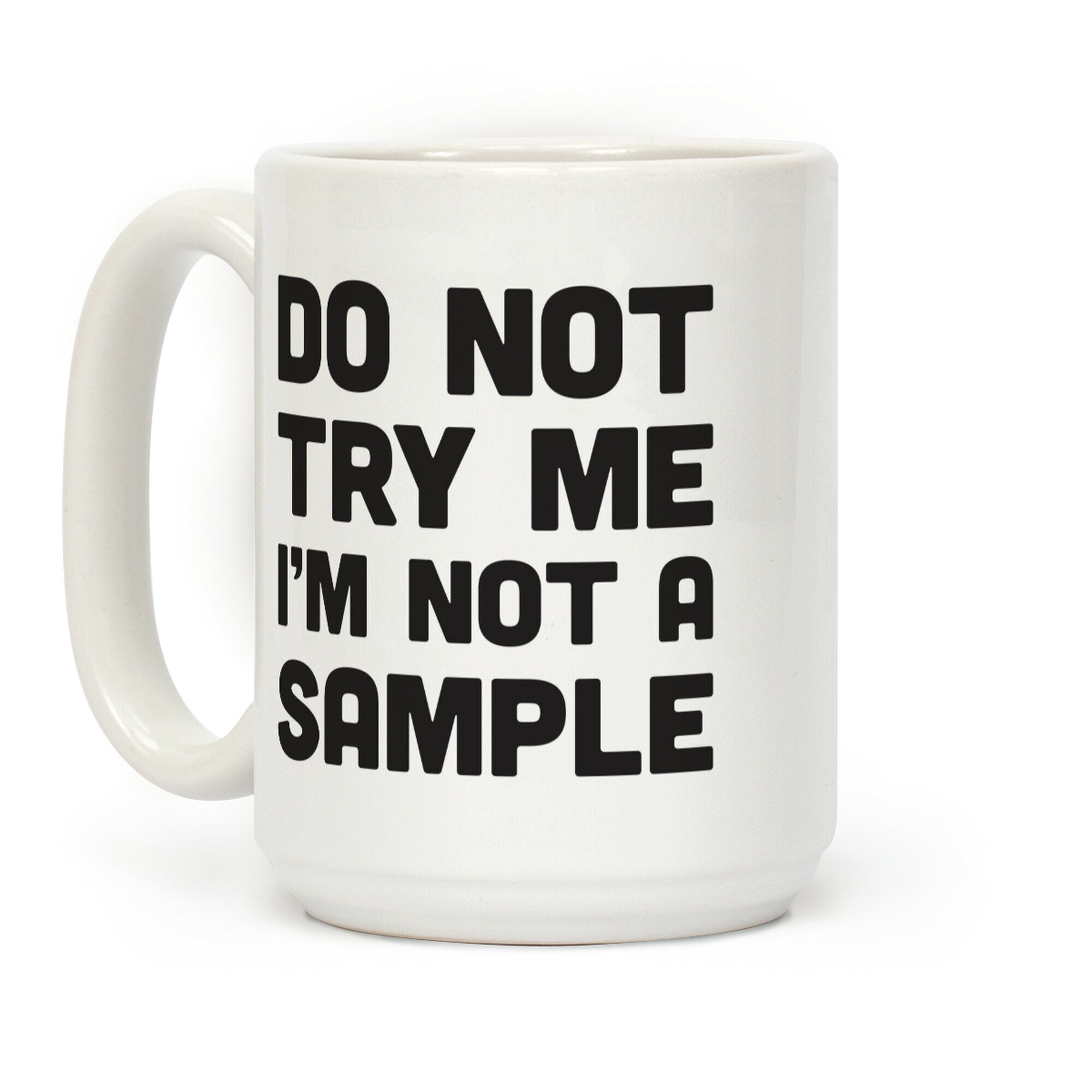 Do Not Try Me I'm Not A Sample Coffee Mug