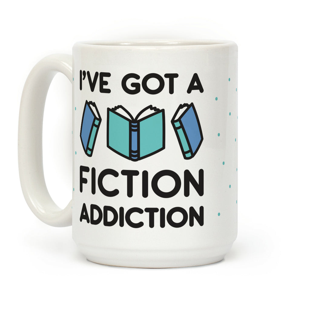 I've Got A Fiction Addiction Coffee Mug
