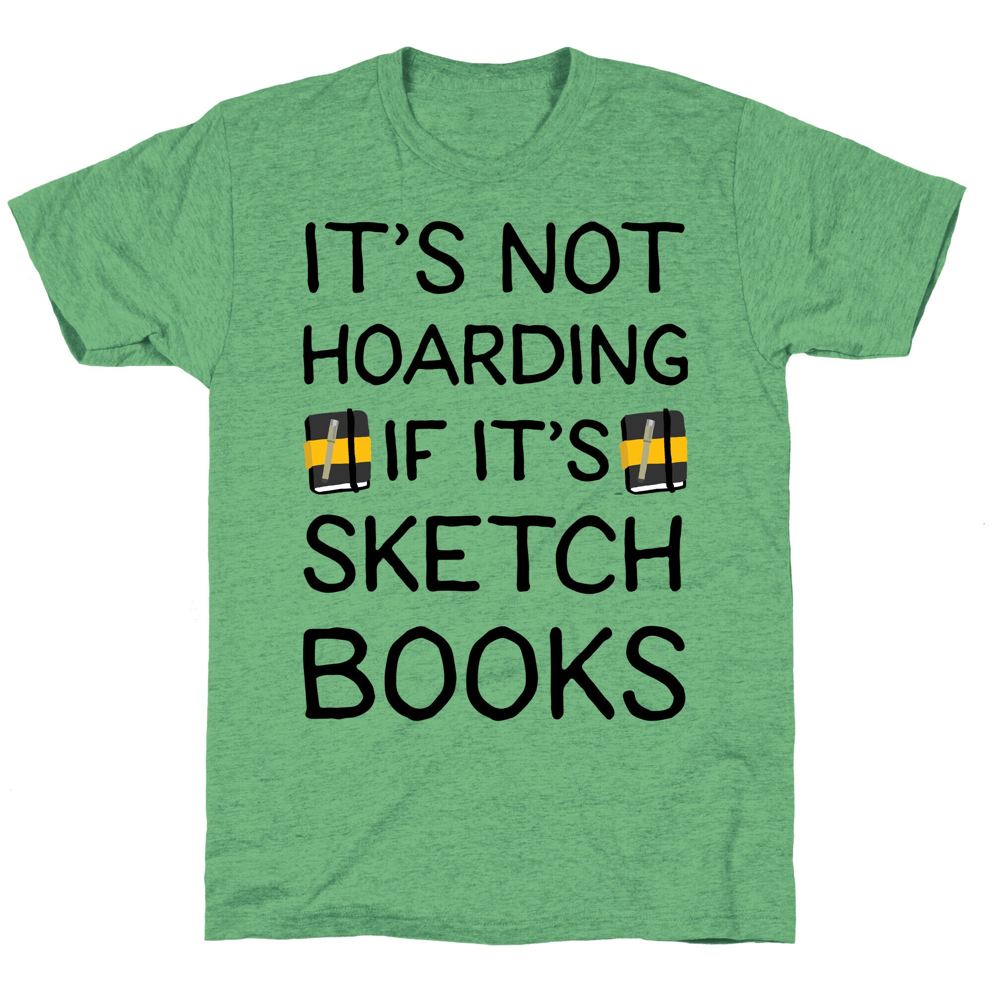 It's Not Hoarding If It's Sketchbooks Unisex Triblend Tee