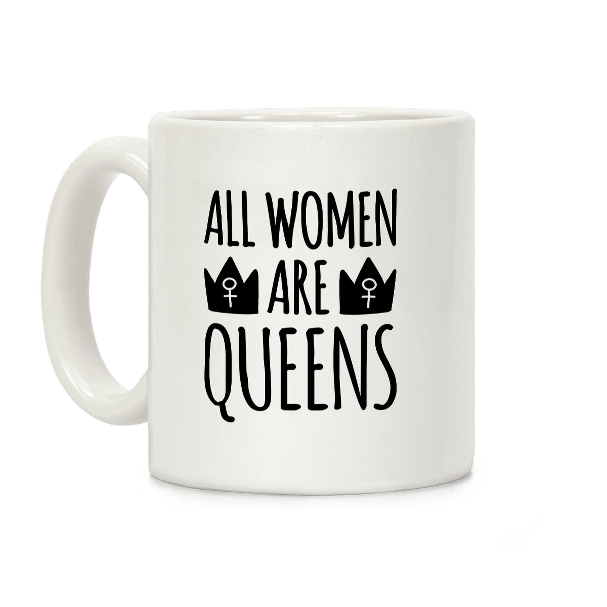 All Women Are Queens Coffee Mug