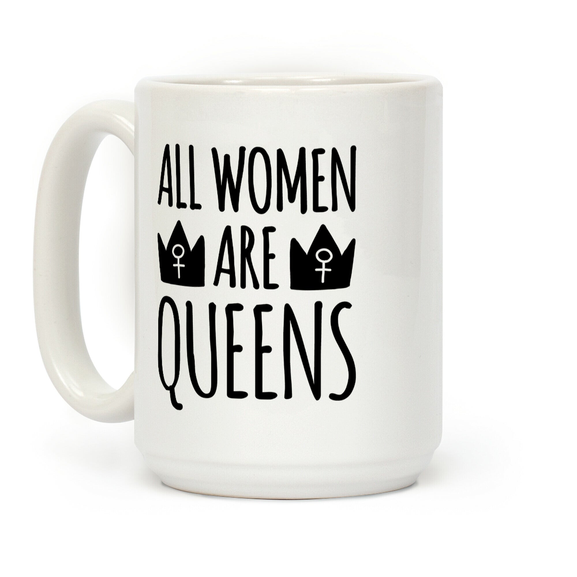 All Women Are Queens Coffee Mug
