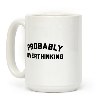 Probably Overthinking Coffee Mug