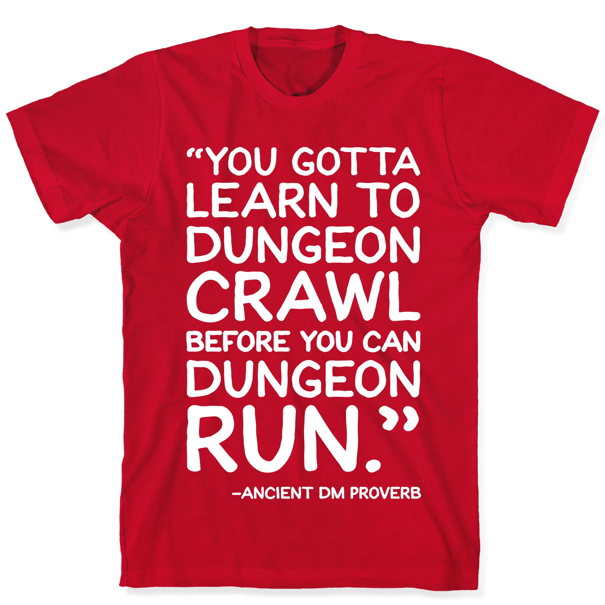 You Gotta Learn To Dungeon Crawl Before You Can Dungeon Run T-Shirt