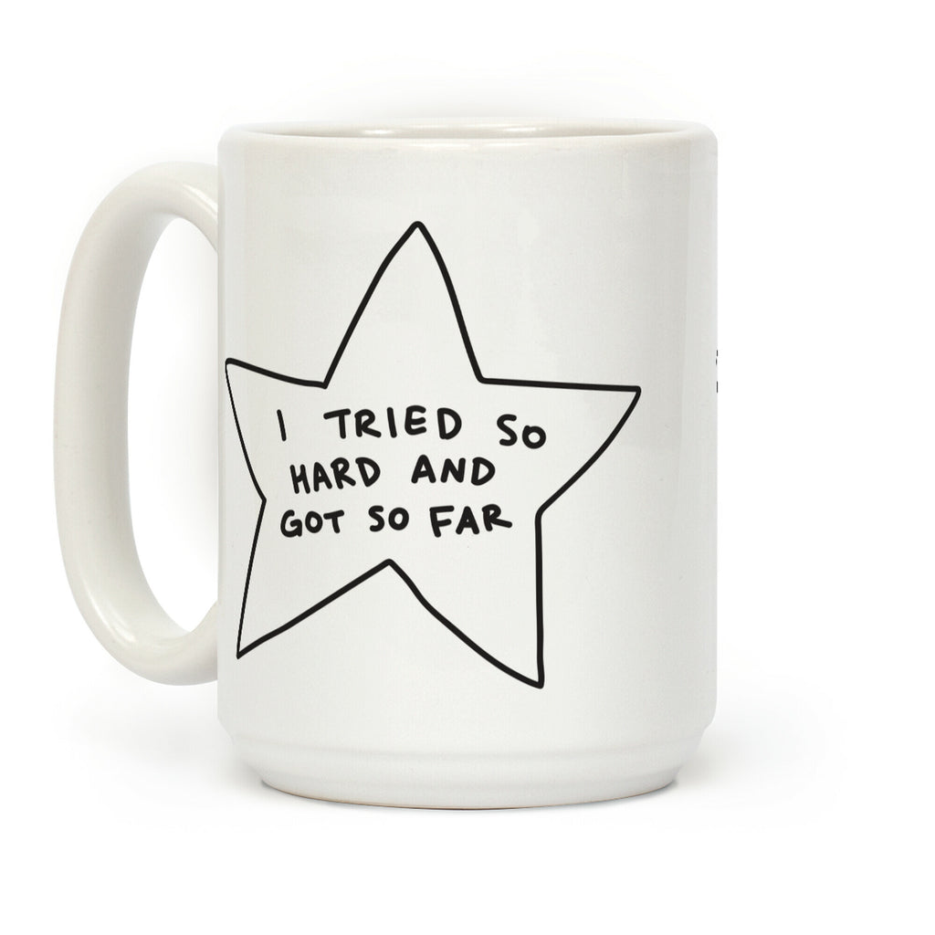 I Tried So Hard And Got So Far Star Coffee Mug