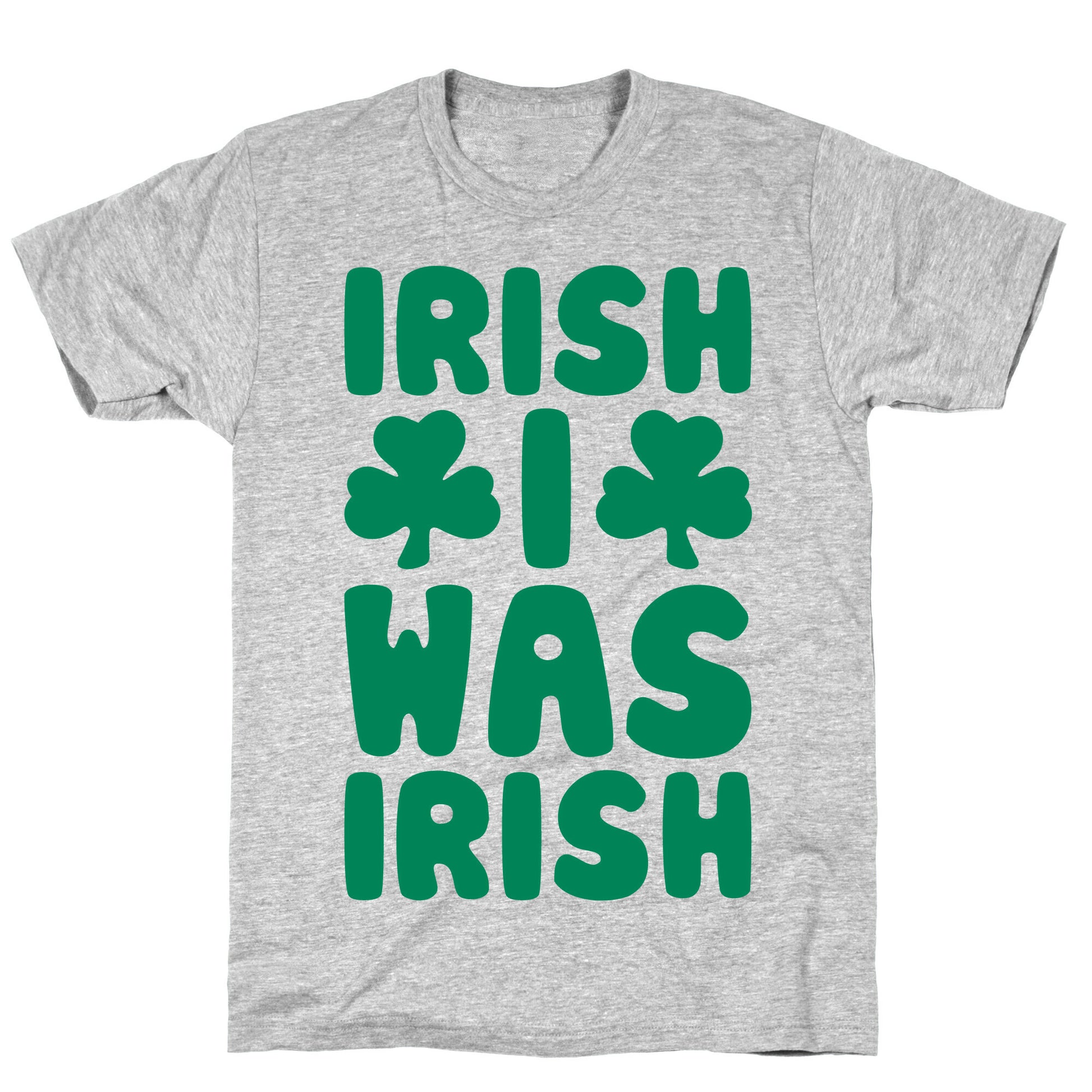 Irish I Was Irish  T-Shirt