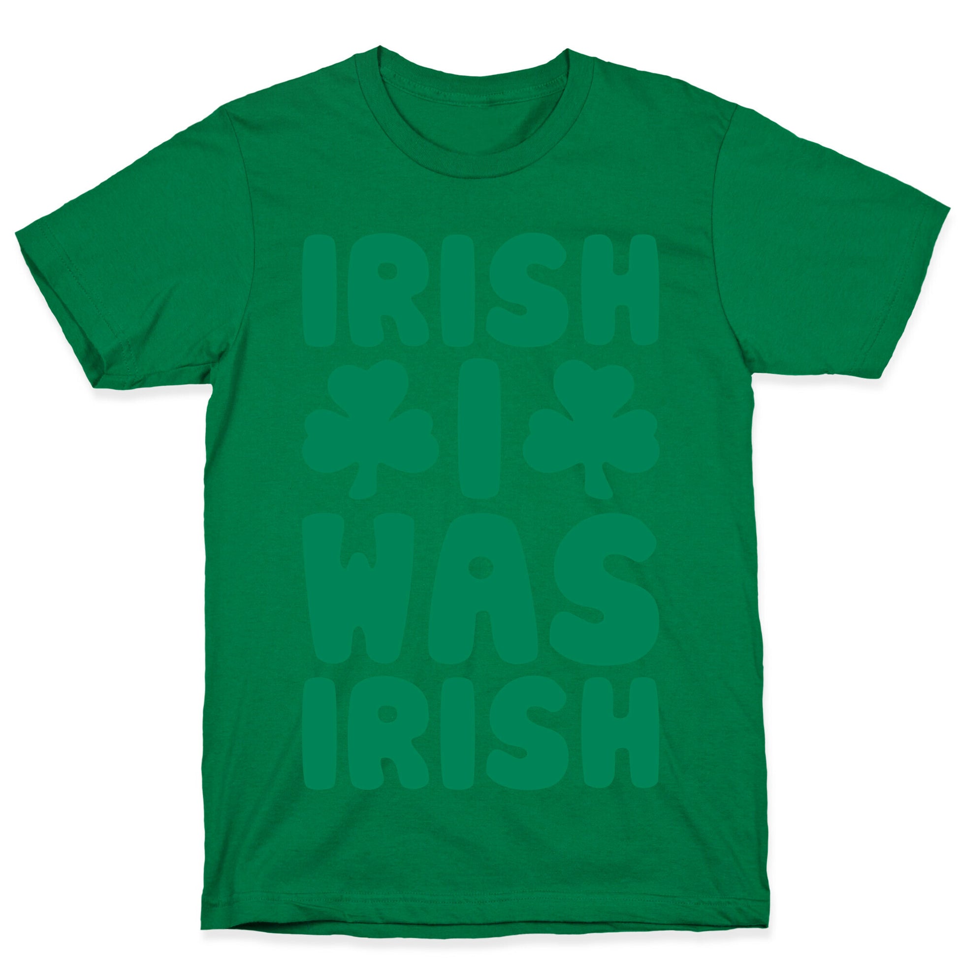 Irish I Was Irish  T-Shirt