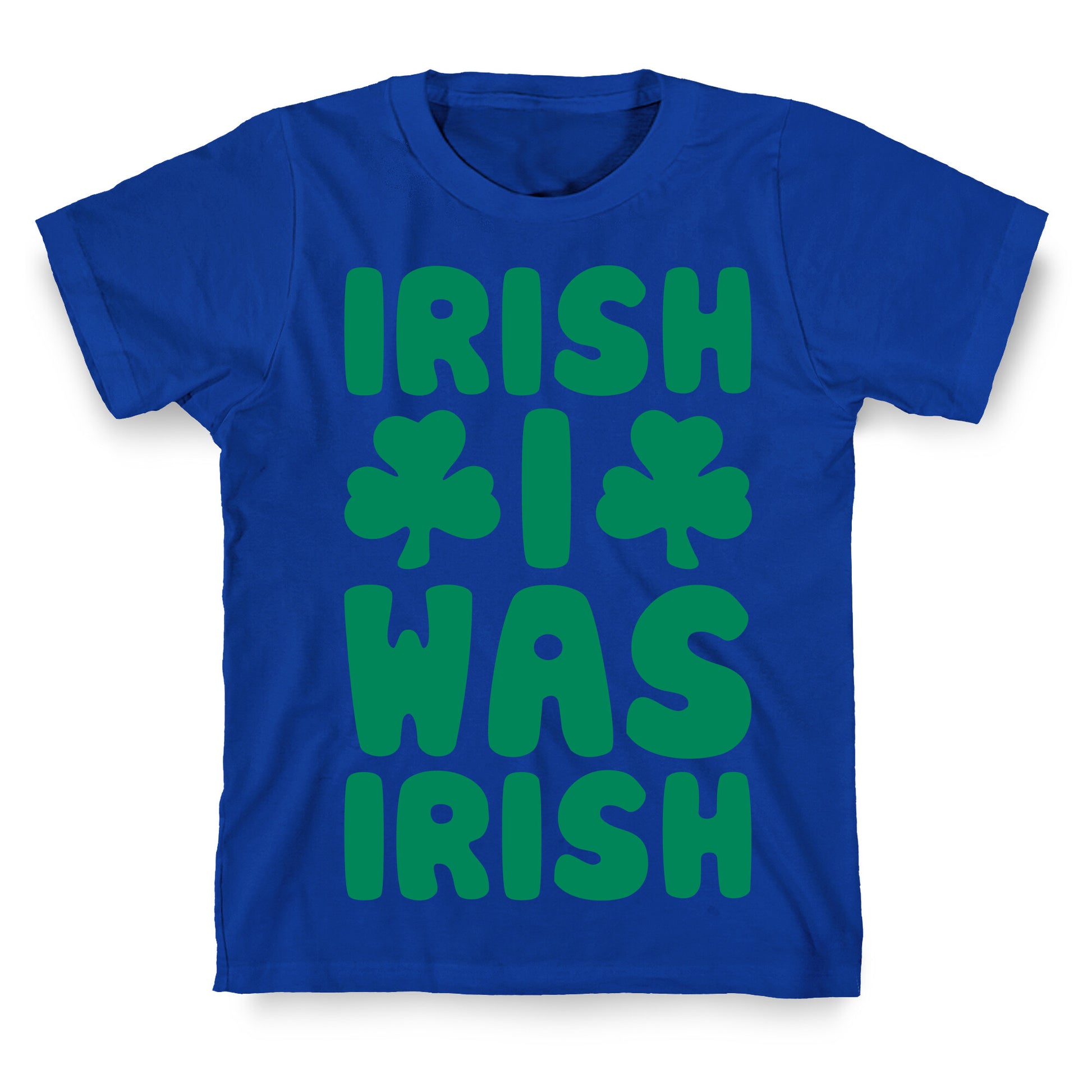 Irish I Was Irish  T-Shirt