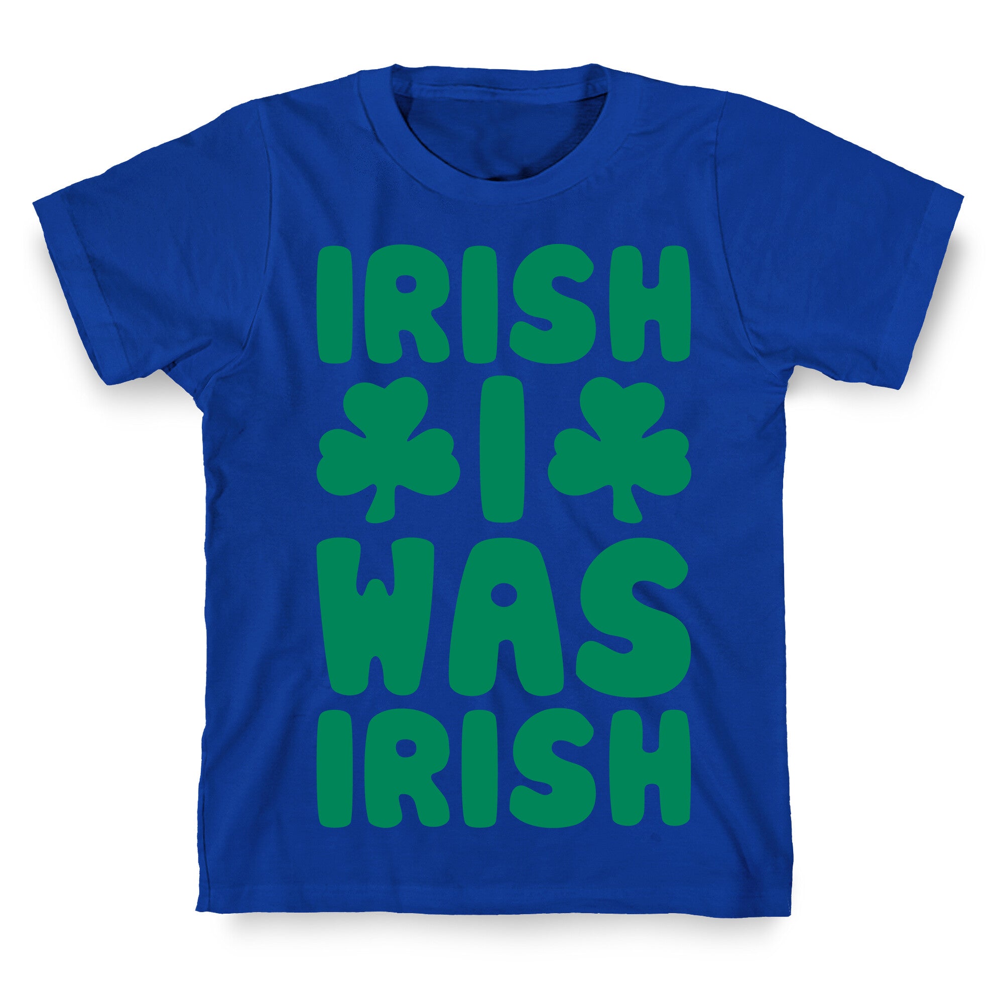 Irish I Was Irish  T-Shirt