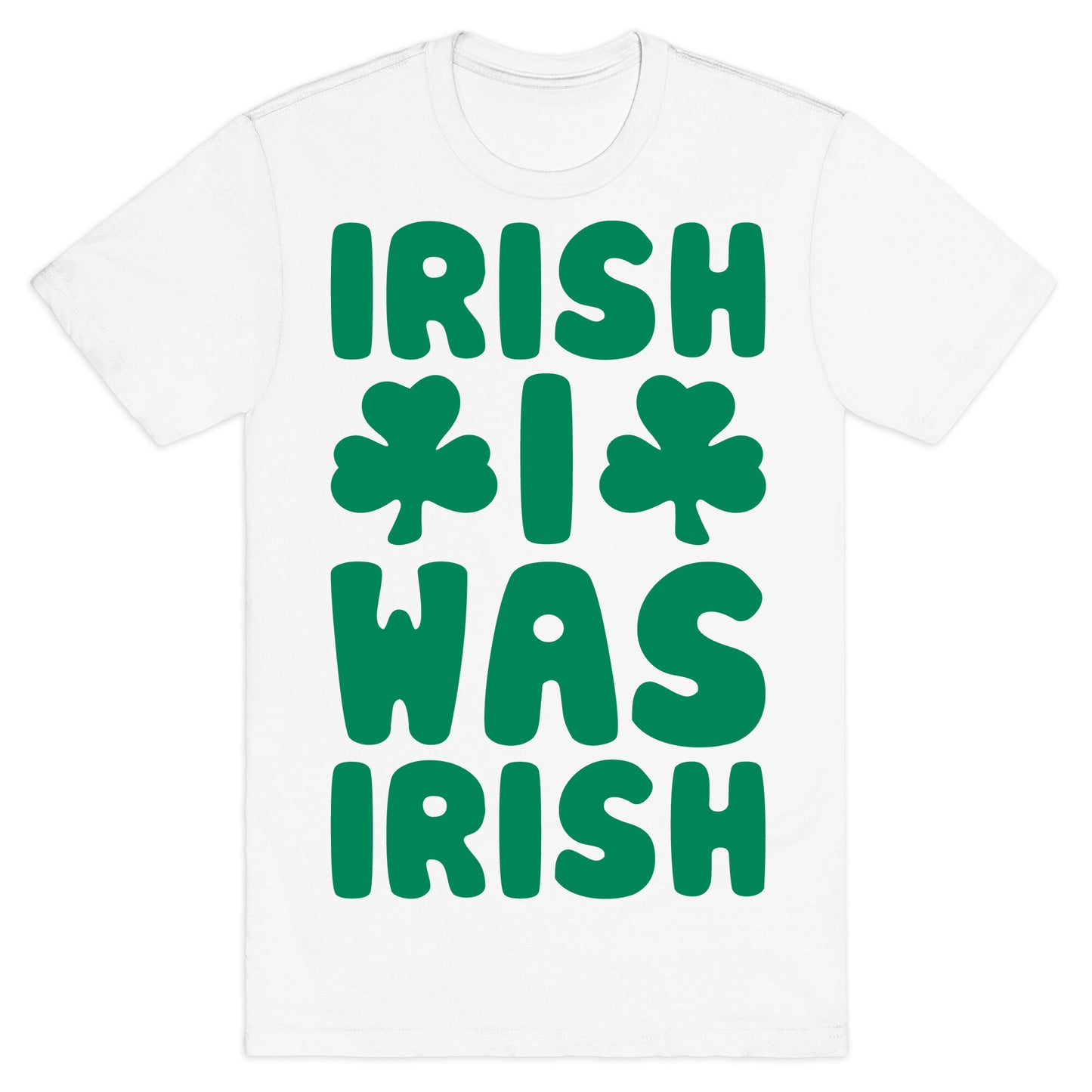 Irish I Was Irish  T-Shirt