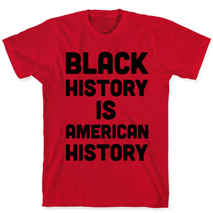Black History Is American History T-Shirt
