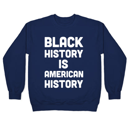 Black History Is American History Crewneck Sweatshirt