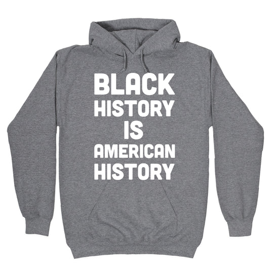 Black History Is American History Hoodie