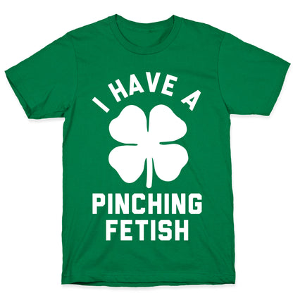 I Have a Pinching Fetish T-Shirt