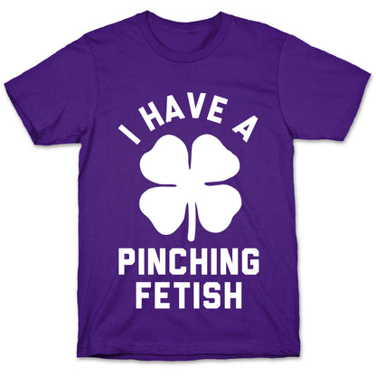 I Have a Pinching Fetish T-Shirt
