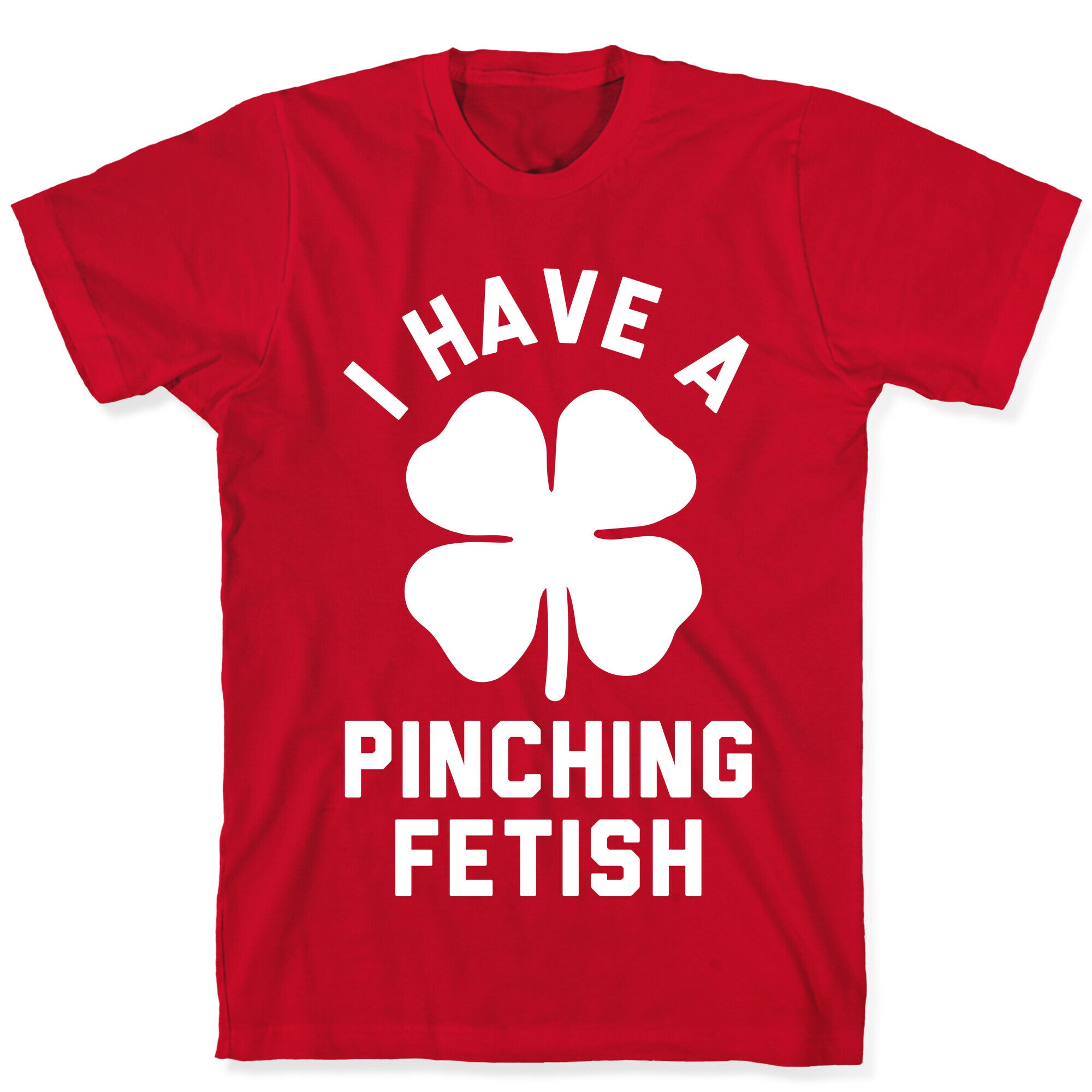I Have a Pinching Fetish T-Shirt
