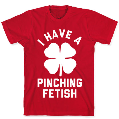 I Have a Pinching Fetish T-Shirt