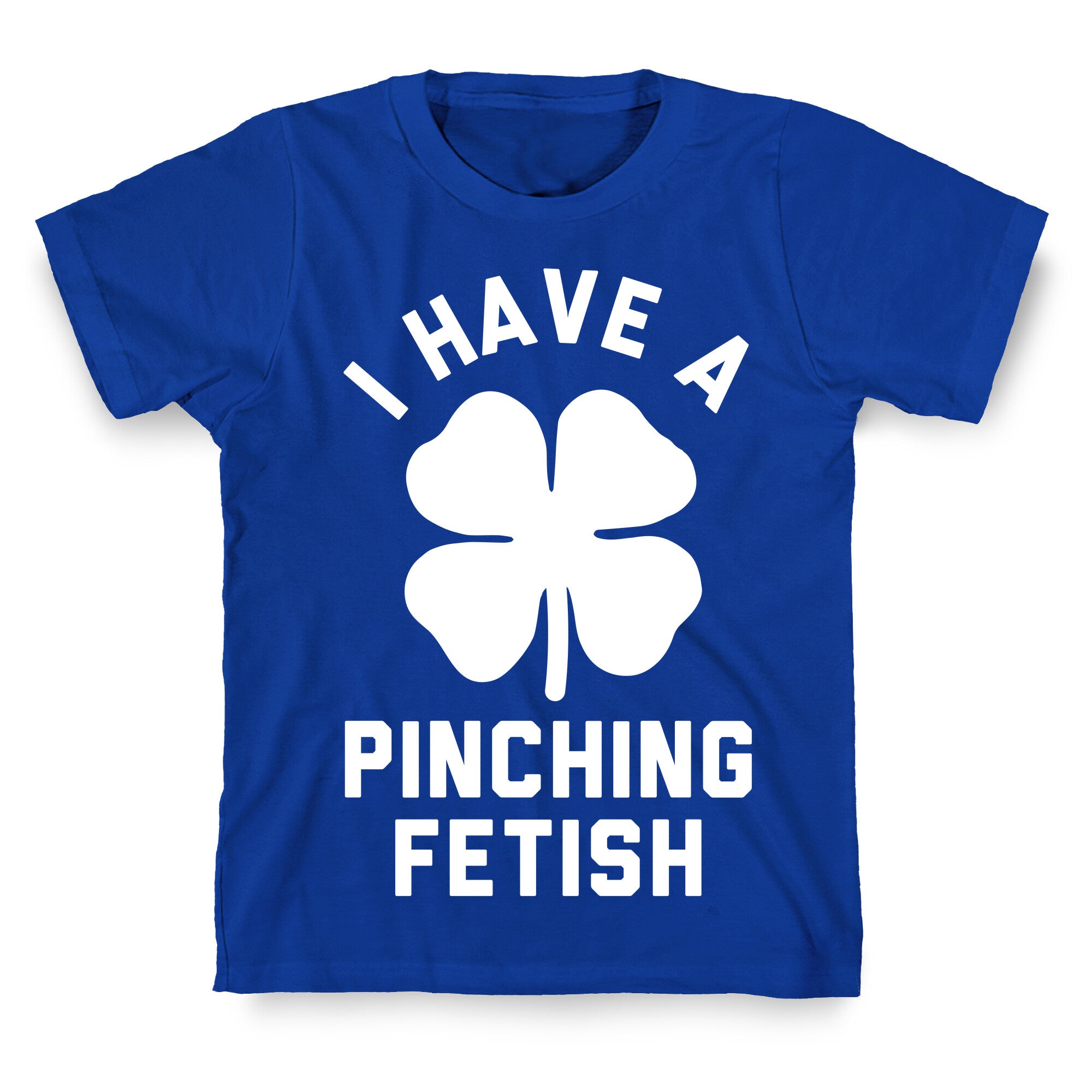 I Have a Pinching Fetish T-Shirt