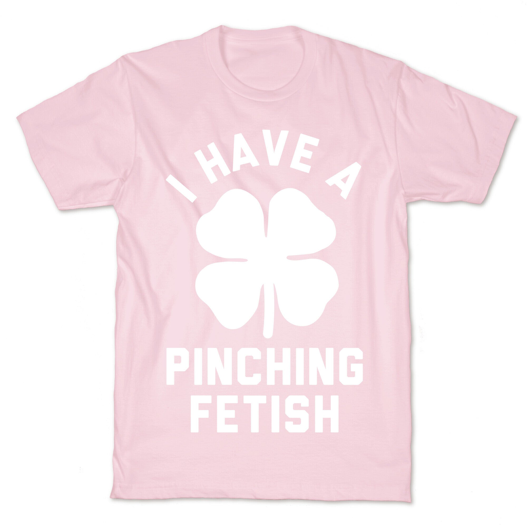 I Have a Pinching Fetish T-Shirt