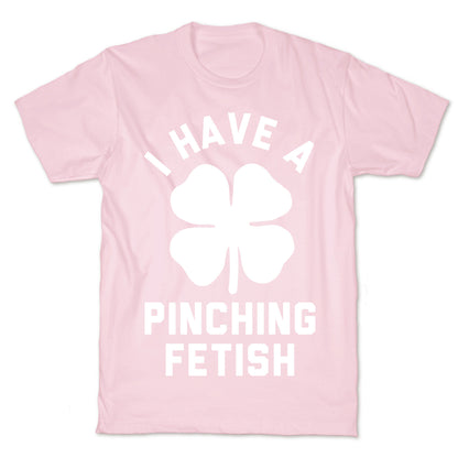 I Have a Pinching Fetish T-Shirt