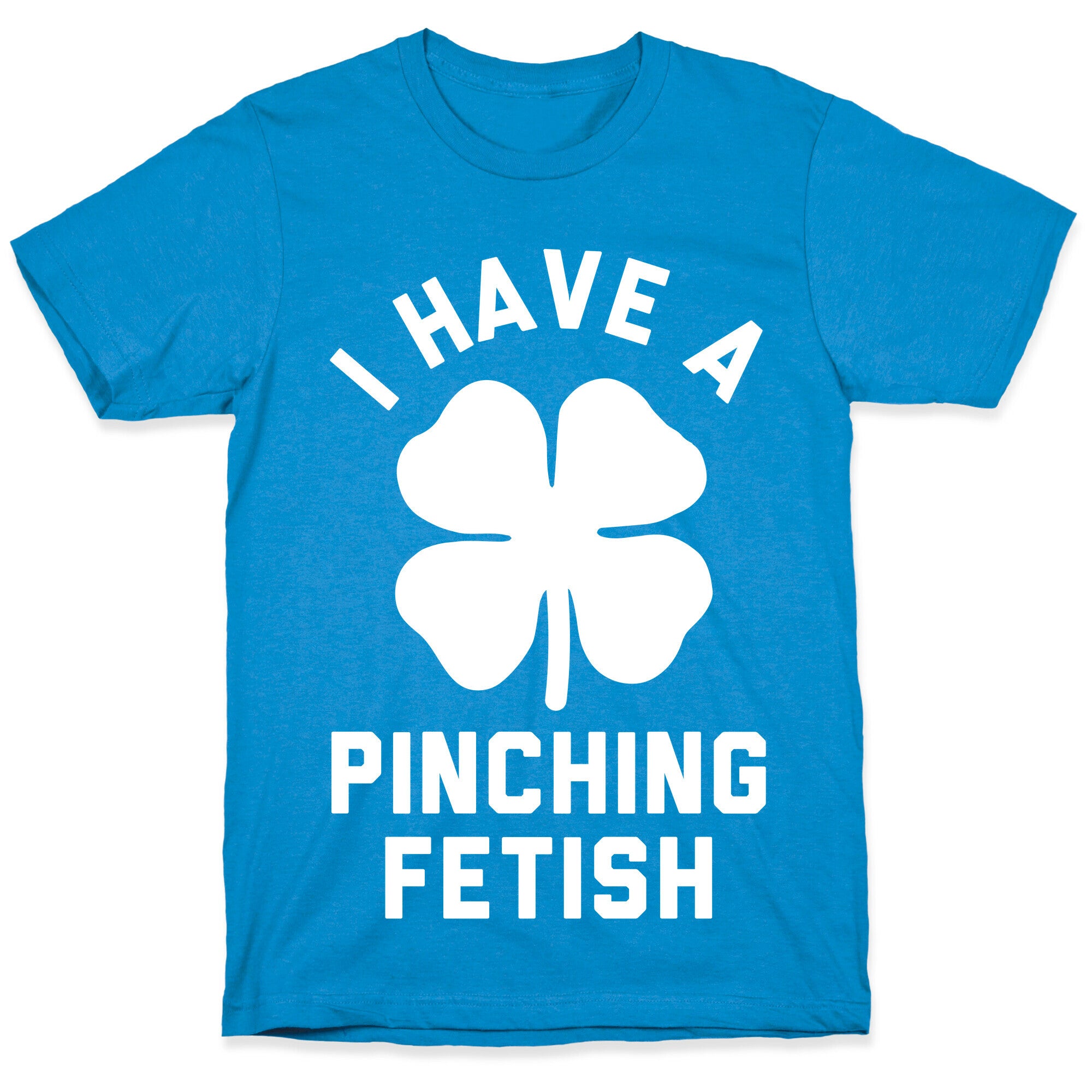 I Have a Pinching Fetish T-Shirt
