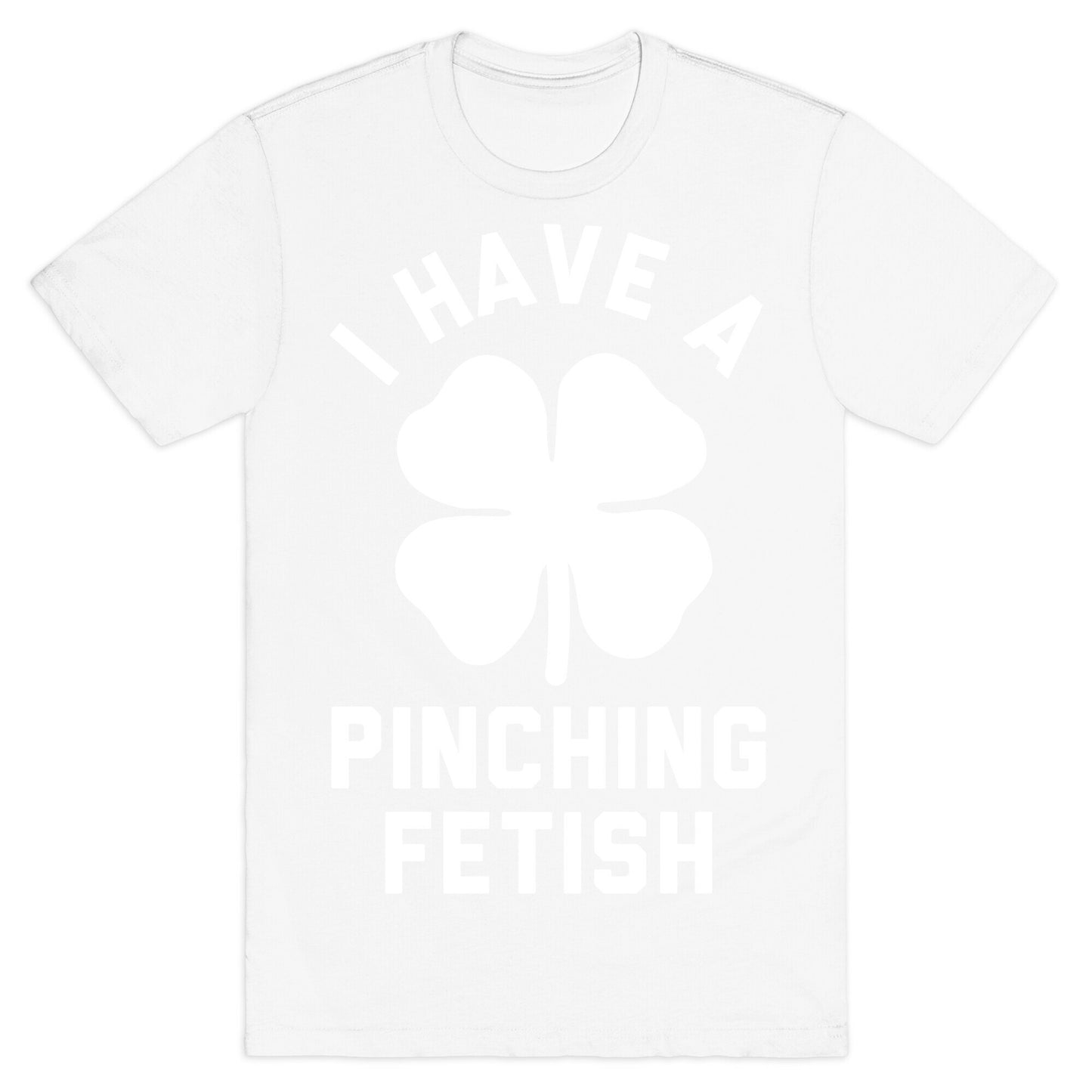 I Have a Pinching Fetish T-Shirt