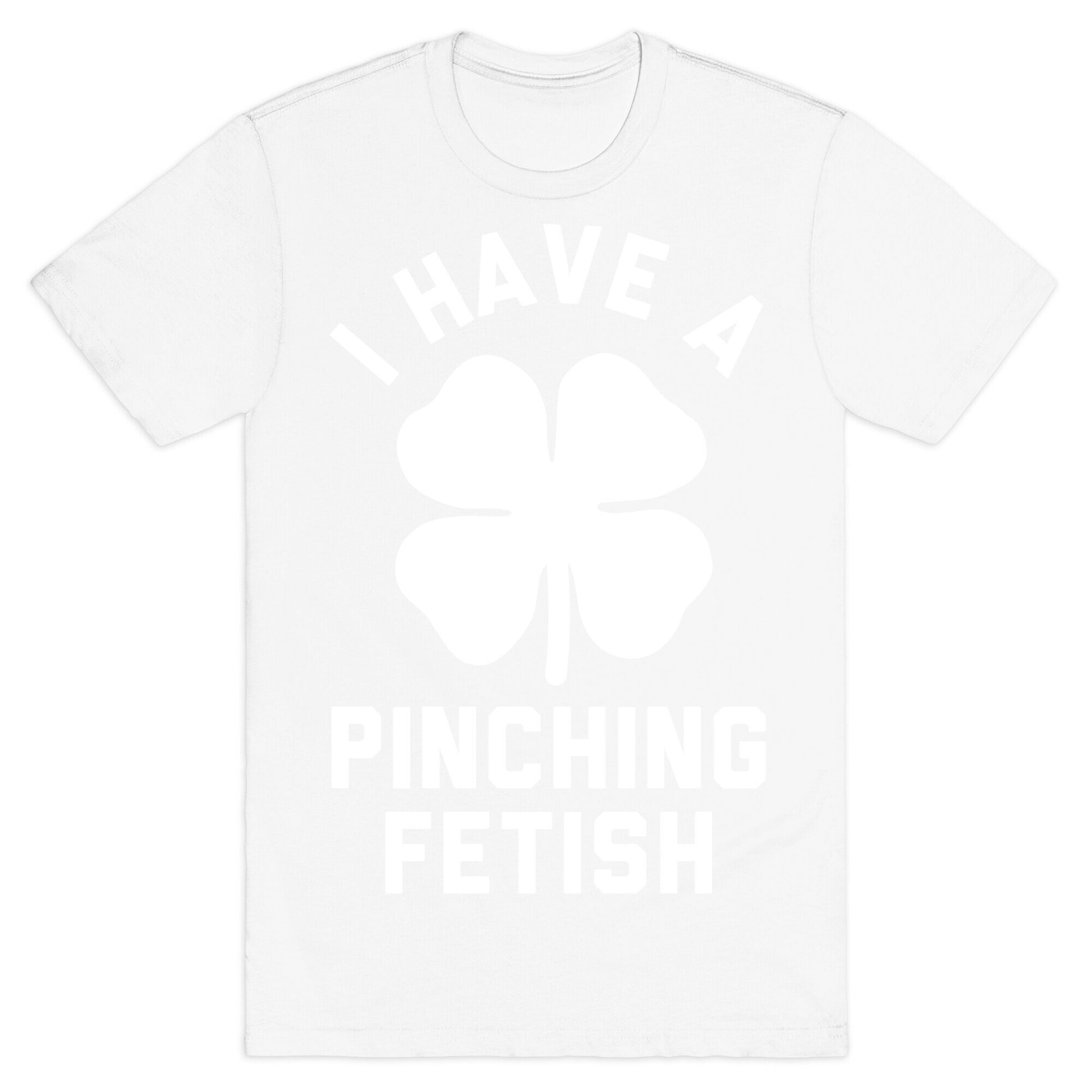 I Have a Pinching Fetish T-Shirt
