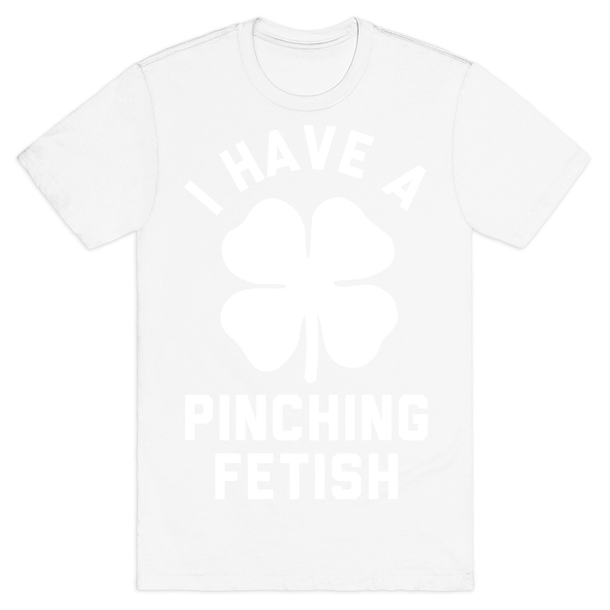 I Have a Pinching Fetish T-Shirt