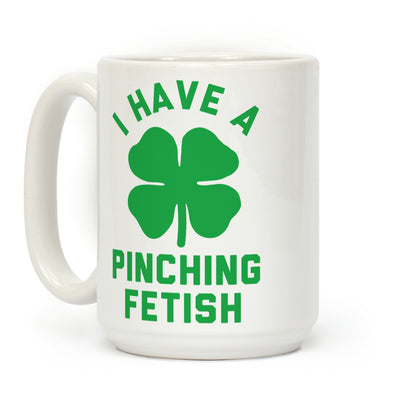 I Have a Pinching Fetish Coffee Mug