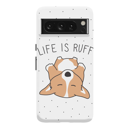 Life Is Ruff Corgi Phone Case