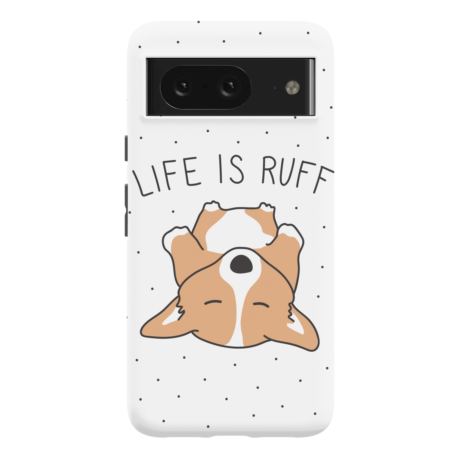 Life Is Ruff Corgi Phone Case