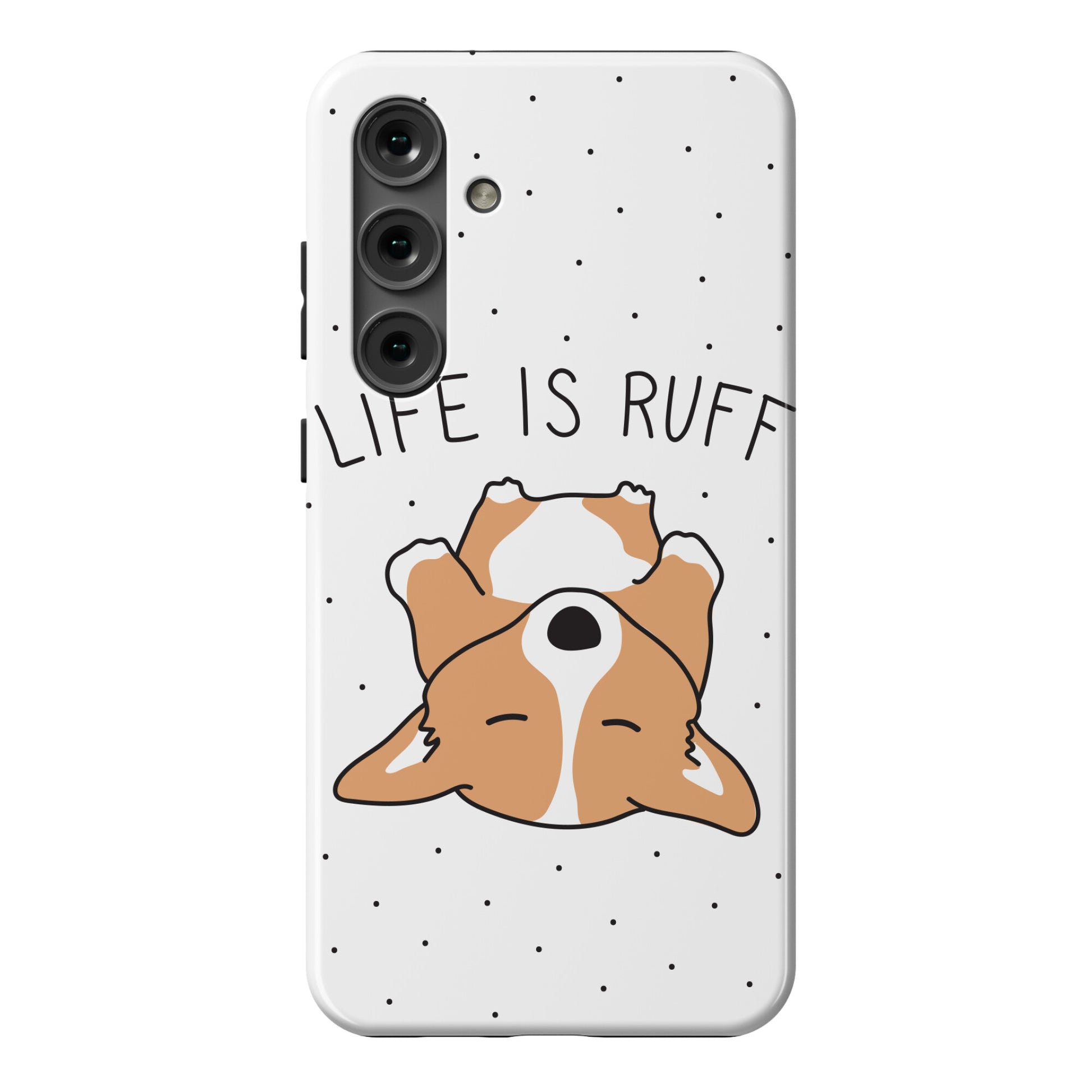 Life Is Ruff Corgi Phone Case