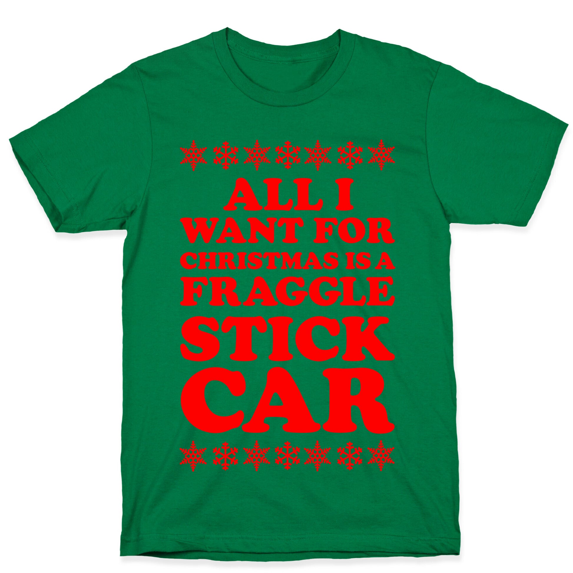 All I Want For Chistmas is a Fraggle Stick Car T-Shirt