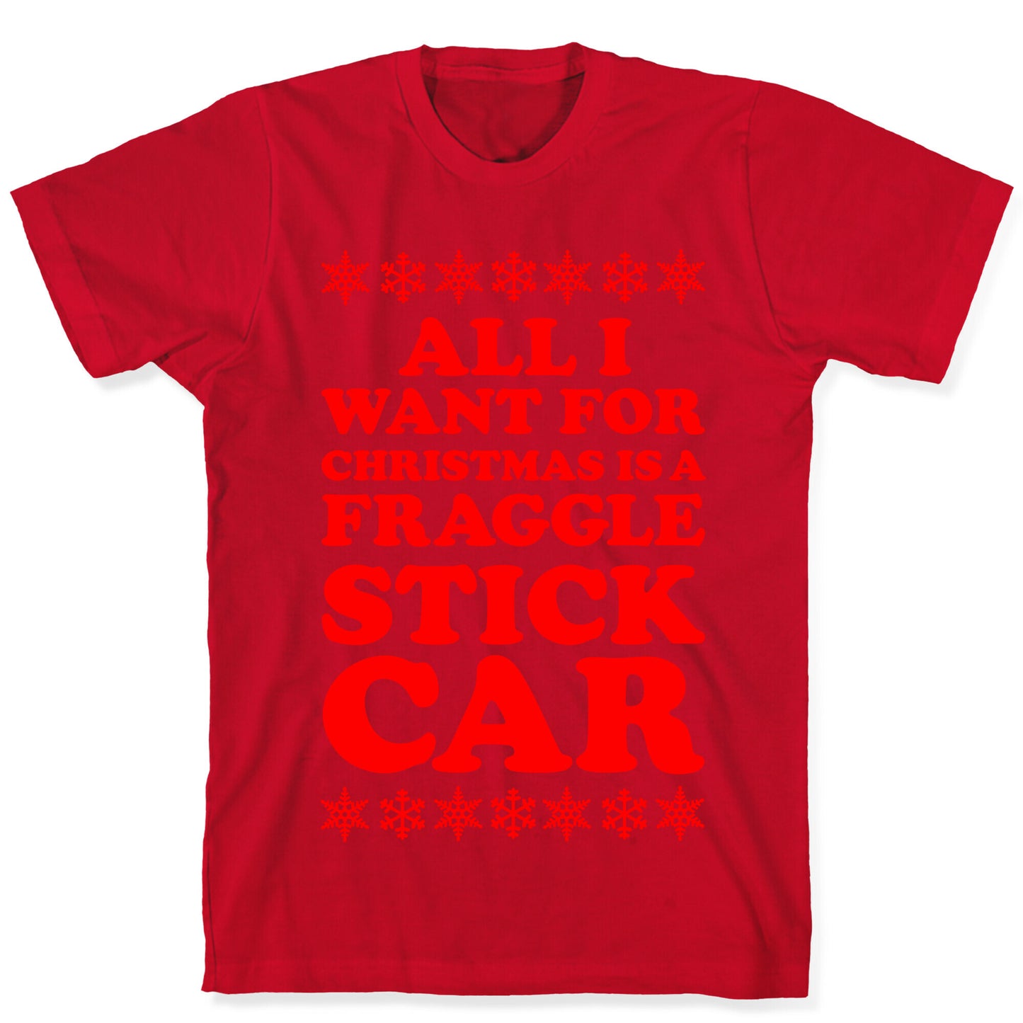 All I Want For Chistmas is a Fraggle Stick Car T-Shirt